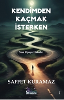 Kendimden Kaçmak İsterken