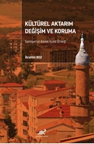 Kültürel Aktarım Değişim ve Koruma Samsun’un Kavak İlçesi Örneği