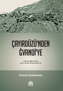 Çayırdüzünden Ğvandiye Rize’de Bir Köyün Halk Bilimi Monografisi