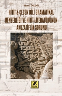 Hitit Çeçen Dili Gramatikal Benzerliği Ve Hitit Literatürünün Akuzatiflik Sorunu