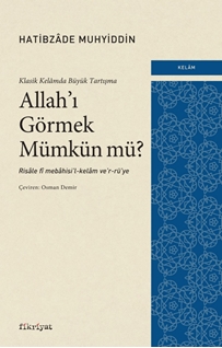 Klasik Kelamda Büyük Tartışma : Allah’ı Görmek Mümkün mü ?