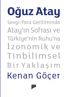 Oğuz Atay Sevgi-Para Geriliminde Atay’ın Sofrası ve Türkiye’nin Ruhu’na İzonomik ve Tinbilimsel Bir Yaklaşım