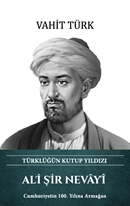 Ali Şir Nevayi -  Türklüğün Kutup Yıldızı
