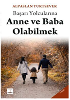 Başarı Yolcularına Anne ve Baba Olabilmek,