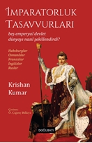 İmparatorluk Tasavvurları Beş Emperyal Devlet Dünyayı Nasıl Şekillendirdi?