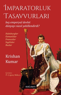 İmparatorluk Tasavvurları Beş Emperyal Devlet Dünyayı Nasıl Şekillendirdi?