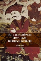 Şâh I. Abbâs Dönemi (1587-1629)  Bilim Faaliyetleri
