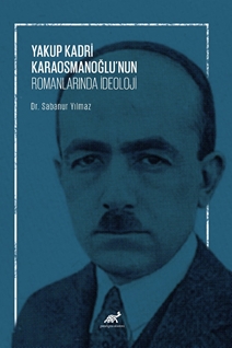 Yakup Kadri Karaosmanoğlu’nun Romanlarında İdeoloji