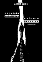 Geçmişin Karasından Kağıdın Beyazına