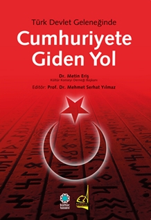 Türk Devlet Geleneğinde Cumhuriyete Giden Yol