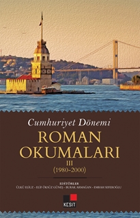 Cumhuriyet Dönemi Roman Okumaları 3 (1980-2000)