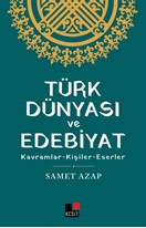 Türk Dünyası Ve Edebiyat  Kavramlar- Kişiler -Eserler
