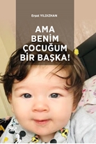 Ama Benim Çocuğum Bir Başka