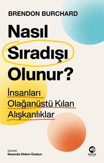 Nasıl Sıradışı Olunur? İnsanları Olağanüstü Kılan Alışkanlıklar