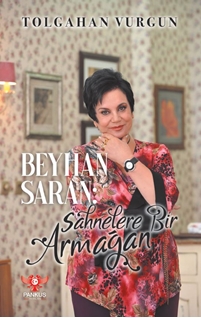 Beyhan Saran – Sahnelere Bir Armağan