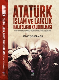 Atatürk İslam ve Laiklik Halifeliğin Kaldırılması