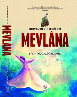 Mevlana Kur'an'ın Kulu Kölesi