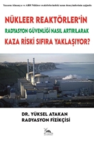 Nükleer reaktörler’in radyasyon güvenliği nasıl artırılarak kaza riski sıfıra yaklaşıyor?