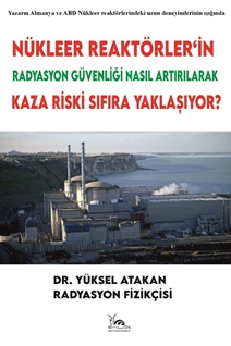 Nükleer reaktörler’in radyasyon güvenliği nasıl artırılarak kaza riski sıfıra yaklaşıyor?