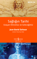 Sağlığın Tarihi – Uzayan Ömrümüz Ve Geleceğimiz