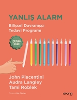 Yanlış Alarm / Bilişsel Davranışçı Tedavi Programı Çalışma Kitabı