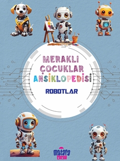 Meraklı Çocuklar Ansiklopedisi Robotlar