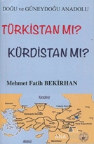 Doğu ve Güneydoğu Anadolu Türkistan mı? Kürdistan mı?