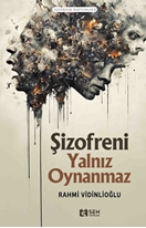 Şizofreni Yalnız Oynanmaz