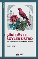 Şiiri Böyle Söyler Üstâd Türk Edebiyatında Nâ’ilî-i Kadîm Mektebi