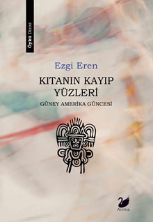 Kıtanın Kayıp Yüzleri – Güney Amerika Güncesi