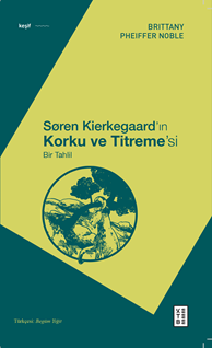 Søren Kierkegaard’ın Korku ve Titreme’si