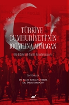 Türkiye Cumhuriyeti’nin 100. Yılına Armağan  (Dil-Edebiyat-Tarih Araştırmaları)