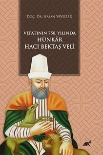 Vefatının 750. Yılında Hünkâr Hacı  Bektaş Veli