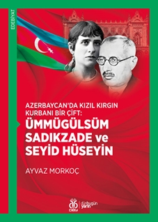 Azerbaycan’da Kızıl Kırgın Kurbanı Bir Çift:  Ümmügülsüm Sadıkzade ve Seyid Hüseyin