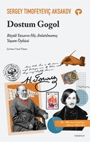 Dostum Gogol Büyük Yazarın Hiç Anlatılmamış Yaşam