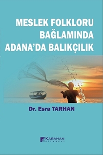 Meslek Folkloru Bağlamında Adana!da Balıkçılık