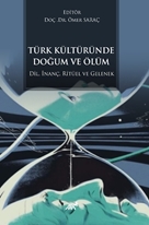 Türk Kültüründe Doğum ve Ölüm   (Dil, İnanç, Ritüel ve Gelenek)