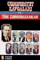 Cumhuriyet Kavgaları Ve Türk Cumhur Başkanları