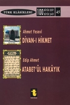 Ahmet Yesevi ve Divan-ı Hikmet / Edip Ahmet ve Atabet'ül Hakayık