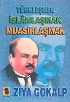 Türkleşmek, İslamlaşmak, Muasırlaşmak