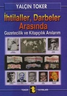 İhtilaller Darbeler Arasında Gazetecilik Kitapçılık Anılarım