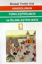 Anadolu'nun Türkleştirilmesi Ve İslamlaştırılması