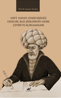 Nef’i Hayatı, Edebî Kişiliği Eserleri, Bazı Şiirlerinin Nesre Çeviri ve Açıklamaları