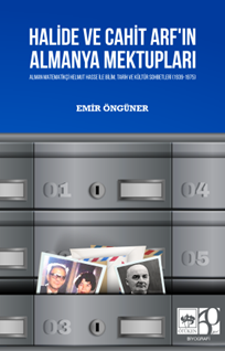 Halide ve Cahit Arf'ın Almanya Mektupları & Alman Matematikçi Helmut Hasse ile Bilim, Tarih ve Kültür Sohbetleri (1939-1975)