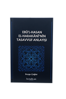 Ebû’l Hasan El-Harakanî’nin Tasavvuf Anlayışı