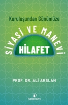 Kuruluşundan Günümüze Siyasi ve Manevi HİLAFET