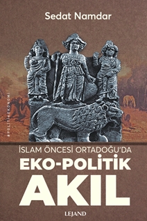 İslam Öncesi Ortadoğu’da Eko-Politik Akıl