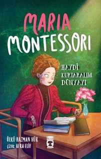 Maria Montessori  Haydi Kurtaralım Dünyayı 3