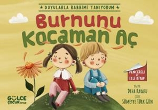 Burnunu Kocaman Aç - Duyularla Rabbimi Tanıyorum 2 (Pencereli Kitap)