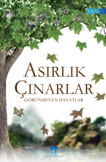 Asırlık Çınarlar-Görünmeyen Hayatlar